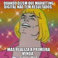 QUANDO DIZEM QUE MARKETING DIGITAL NÃO TEM RESULTADOS. MAS REALIZA A PRIMEIRA VENDA. 