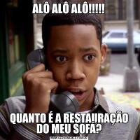 ALÔ ALÔ ALÔ!!!!!QUANTO É A RESTAURAÇÃO DO MEU SOFÁ?