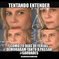 TENTANDO ENTENDERCOMO 20 DIAS DE FÉRIAS DEMORARAM TANTO A PASSAR #SAUDADES