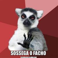 SOSSEGA O FACHO