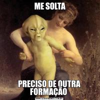  ME SOLTAPRECISO DE OUTRA FORMAÇÃO 
