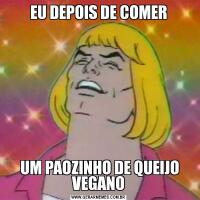 EU DEPOIS DE COMER UM PAOZINHO DE QUEIJO VEGANO