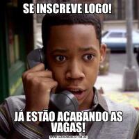 SE INSCREVE LOGO! JÁ ESTÃO ACABANDO AS VAGAS!