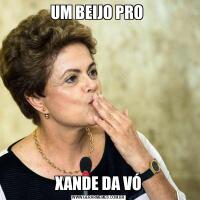 UM BEIJO PRO XANDE DA VÓ