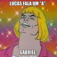 LUCAS FALA UM 