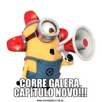 CORRE GALERA, CAPÍTULO NOVO!!!