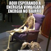 AQUI ESPERANDO A ENERGISA VIM LIGAR A ENERGIA NO BAIRRO 