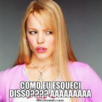 COMO EU ESQUECI DISSO???? AAAAAAAAA