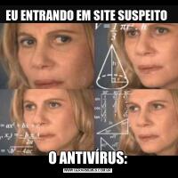 EU ENTRANDO EM SITE SUSPEITO O ANTIVÍRUS: