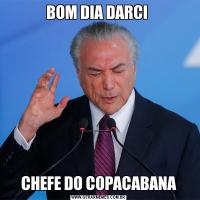 BOM DIA DARCI CHEFE DO COPACABANA