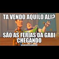 TA VENDO AQUILO ALI?SÃO AS FÉRIAS DA GABI CHEGANDO