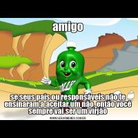 amigose seus pais ou responsáveis não te ensinaram a aceitar um não, então você sempre vai ser um virjão