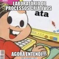  LABORATÓRIO DE PROCESSOS CRIATIVOS AGORA ENTENDI!!!