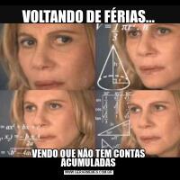 VOLTANDO DE FÉRIAS...VENDO QUE NÃO TEM CONTAS ACUMULADAS