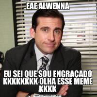 EAE ALWENNAEU SEI QUE SOU ENGRAÇADO KKKKKKKK OLHA ESSE MEME KKKK