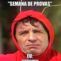 &QUOT;SEMANA DE PROVAS&QUOT;EU: