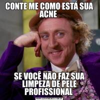 CONTE ME COMO ESTÁ SUA ACNE SE VOCÊ NÃO FAZ SUA LIMPEZA DE PELE PROFISSIONAL 