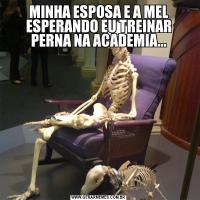 MINHA ESPOSA E A MEL ESPERANDO EU TREINAR PERNA NA ACADEMIA...