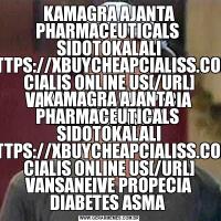 KAMAGRA AJANTA PHARMACEUTICALS  SIDOTOKALALI [URL=HTTPS://XBUYCHEAPCIALISS.COM/]BUY CIALIS ONLINE US[/URL] VANSANEIVE PROPECIA DIABETES ASMA KAMAGRA AJANTA PHARMACEUTICALS  SIDOTOKALALI [URL=HTTPS://XBUYCHEAPCIALISS.COM/]BUY CIALIS ONLINE US[/URL] VANSANEIVE PROPECIA DIABETES ASMA 