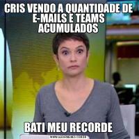 CRIS VENDO A QUANTIDADE DE E-MAILS E TEAMS ACUMULADOSBATI MEU RECORDE