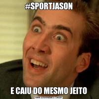 #SPORTJASONE CAIU DO MESMO JEITO