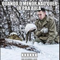 QUANDO O MENOR NAO QUER IR PRA AULA KKKKKK
