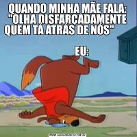 QUANDO MINHA MÃE FALA: 