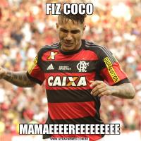 FIZ COCOMAMAEEEEREEEEEEEEE