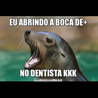 EU ABRINDO A BOCA DE+NO DENTISTA KKK