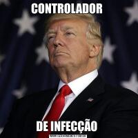 CONTROLADOR DE INFECÇÃO 