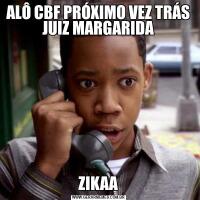 ALÔ CBF PRÓXIMO VEZ TRÁS JUIZ MARGARIDAZIKAA