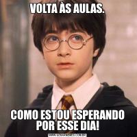 VOLTA ÀS AULAS.COMO ESTOU ESPERANDO POR ESSE DIA!
