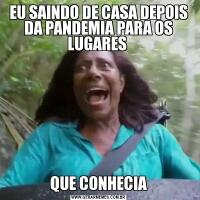 EU SAINDO DE CASA DEPOIS DA PANDEMIA PARA OS LUGARES QUE CONHECIA