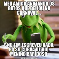 MEU AMIGO ANOTANDO OS GATOS QUE BEIJOU NO CARNAVAL....E NO FIM ESCREVEU NADA, PQ SÓ CURVA DE RIO, MENINO CARIDOSO 