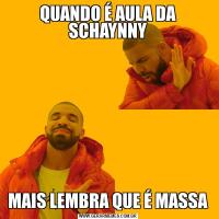 QUANDO É AULA DA SCHAYNNYMAIS LEMBRA QUE É MASSA