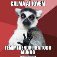 CALMA AÍ JOVEMTEM MERENDA PRA TODO MUNDO