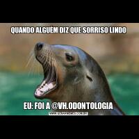 QUANDO ALGUÉM DIZ QUE SORRISO LINDOEU: FOI A @VH.ODONTOLOGIA