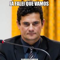 JÁ FALEI QUE VAMOS 