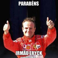 PARABÉNS IRMÃO ERYCK