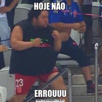 HOJE NÃO ERROUUU