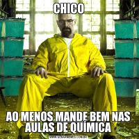 CHICOAO MENOS MANDE BEM NAS AULAS DE QUÍMICA