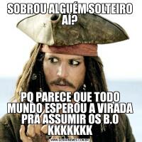 SOBROU ALGUÉM SOLTEIRO AÍ?PQ PARECE QUE TODO MUNDO ESPEROU A VIRADA PRA ASSUMIR OS B.O KKKKKKK