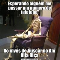 Esperando alguém me passar um número de telefone.Ao invés de buscar no Alô Vila Rica