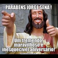 PARABÉNS JORGE SENA !Um tremendo, maravilhoso e inesquecível aniversário!