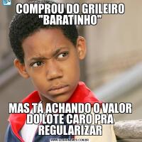COMPROU DO GRILEIRO 