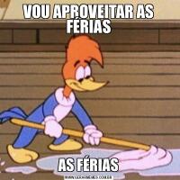 VOU APROVEITAR AS FÉRIASAS FÉRIAS