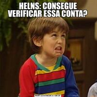 HELNS: CONSEGUE VERIFICAR ESSA CONTA?