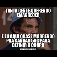TANTA GENTE QUERENDO EMAGRECERE EU AQUI QUASE MORRENDO PRA GANHAR 5KG PARA DEFINIR O CORPO