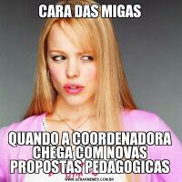 CARA DAS MIGASQUANDO A COORDENADORA CHEGA COM NOVAS PROPOSTAS PEDAGOGICAS