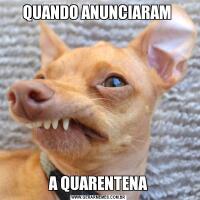 QUANDO ANUNCIARAM A QUARENTENA
